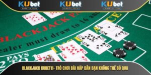 Blackjack Kubet– Trải Nghiệm Game Bài 21 Đỉnh Cao 3 blackjack kubet11