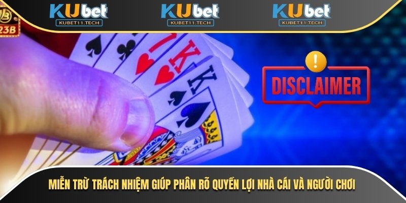 Miễn Trừ Trách Nhiệm Trong Cá Cược Tại Kubet11 Bạn Cần Biết 1 Miễn trừ trách nhiệm giúp phân rõ quyền lợi nhà cái và người chơi