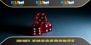Sicbo Kubet – Trò Chơi Xúc Xắc Hấp Dẫn Cho Mọi Cấp Độ 4 Sicbo Kubet11
